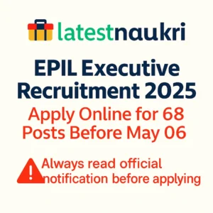 "EPIL Executive Recruitment 2025 banner by LatestNaukrii.com showing 68 vacancies with the last date to apply as May 06